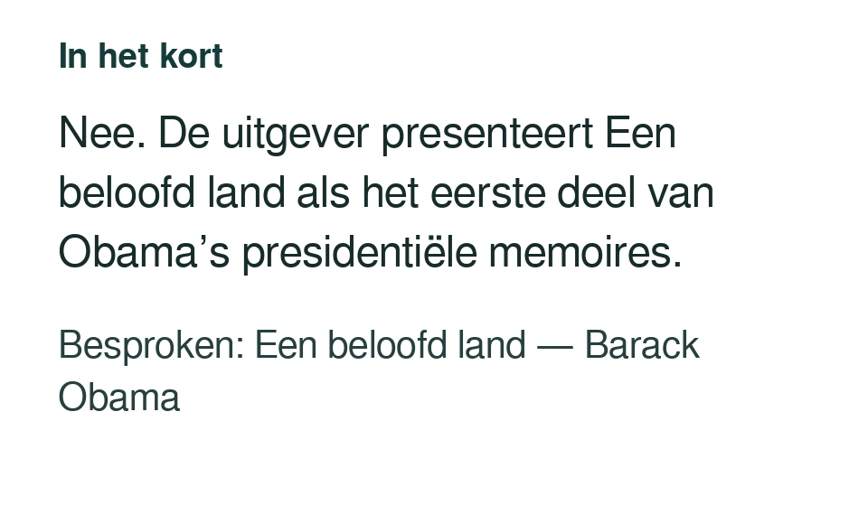 Nee. De uitgever presenteert Een beloofd land als het eerste deel van Obama’s presidentiële memoires. Besproken: Een beloofd land — Barack Obama.