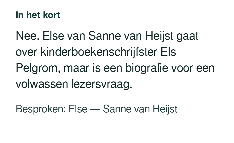 Nee. Else van Sanne van Heijst gaat over kinderboekenschrijfster Els Pelgrom, maar is een biografie voor een volwassen lezersvraag. Besproken: Else — Sanne van Heijst.