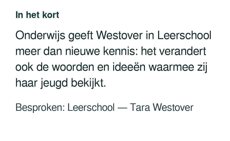 Onderwijs geeft Westover in Leerschool meer dan nieuwe kennis: het verandert ook de woorden en ideeën waarmee zij haar jeugd bekijkt. Besproken: Leerschool — Tara Westover.