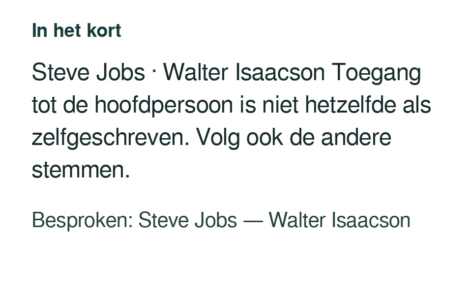 Steve Jobs · Walter Isaacson Toegang tot de hoofdpersoon is niet hetzelfde als zelfgeschreven. Volg ook de andere stemmen. Besproken: Steve Jobs — Walter Isaacson.